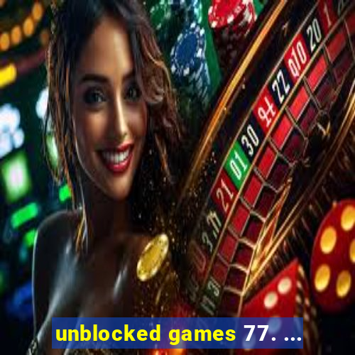 unblocked games 77. ...